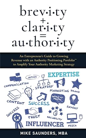brevity + clarity authority an entrepreneurs guide to growing revenue with an authority positioning portfolio