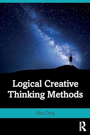 logical creative thinking methods 1st edition min ding 0367862220, 978-0367862220