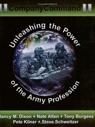 company command unleashing the power of the army profession 1st edition nancy m dixon ,nate allen ,tony