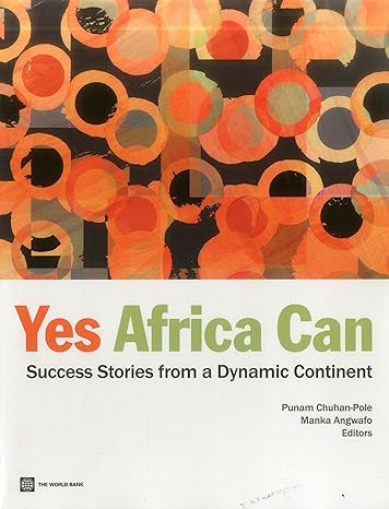 yes africa can success stories from a dynamic continent 1st edition punam chuhan pole ,manka angwafo