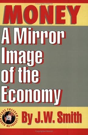 money a mirror image of the economy 1st edition jw smith 0962442348, 978-0962442346