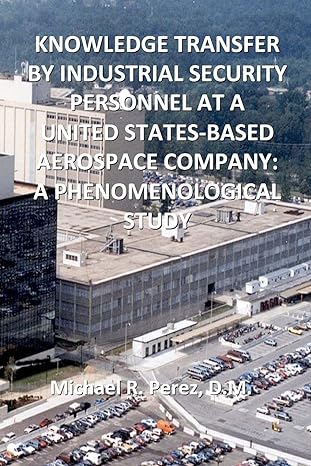 Knowledge Transfer By Industrial Security Personnel At A United States Based Aerospace Company A Phenomenological Study
