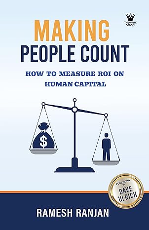 making people count how to measure roi on human capital 1st edition ramesh ranjan 9357769943, 978-9357769945