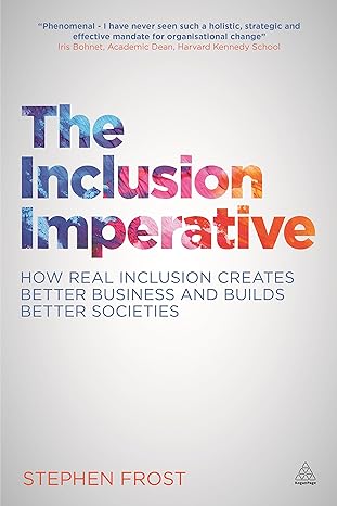 the inclusion imperative how real inclusion creates better business and builds better societies 1st edition