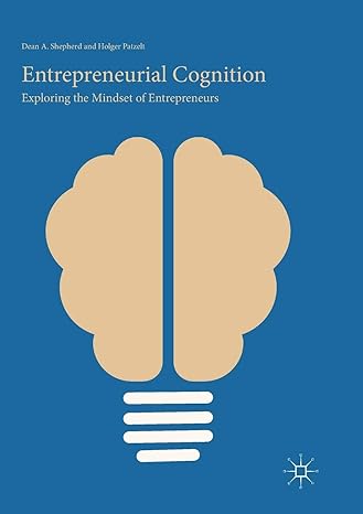 entrepreneurial cognition exploring the mindset of entrepreneurs 1st edition dean a shepherd ,holger patzelt