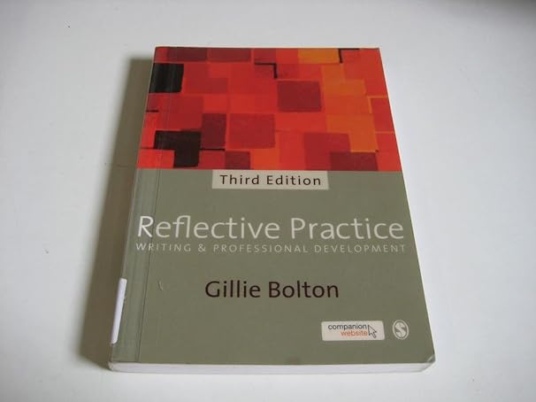 reflective practice writing and professional development 3rd edition gillie e j bolton 184860212x,