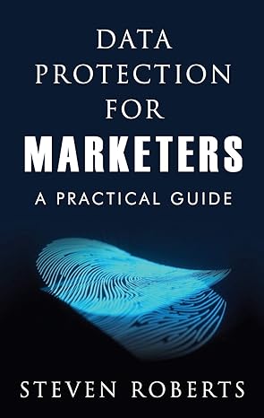 Data Protection For Marketers A Practical Guide