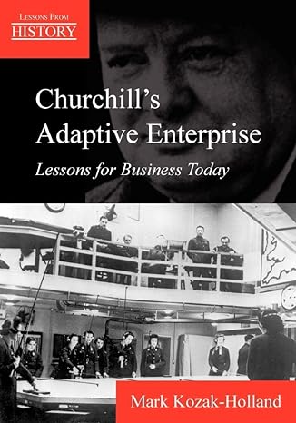 churchills adaptive enterprise lessons for business today 1st edition mark kozak holland 1895186196,