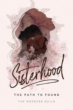 sisterhood the path to found 1st edition falon malec ,sue ruhe ,diana tulumba ,chrissy marie ,kyemma campbell
