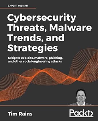 cybersecurity threats malware trends and strategies learn to mitigate exploits malware phishing and other