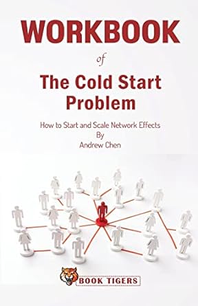 workbook of the cold start problem how to start and scale network effects 1st edition book tigers 1387408712,