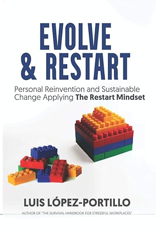 evolve and restart personal reinvention and sustainable change applying the restart mindset 1st edition luis