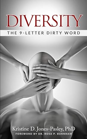 diversity the 9 letter dirty word 1st edition dr kristine d jones pasley ,dr rosa p burnham b08m8hf85w,