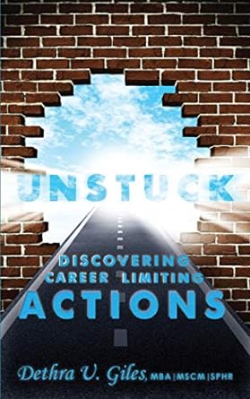 unstuck discovering career limiting actions 1st edition dethra u giles 1934947822, 978-1934947821