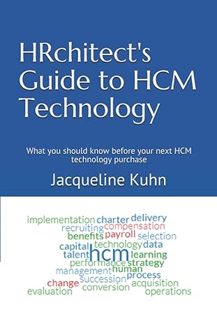 hrchitects guide to hcm technology what you should know before your next hcm technology purchase 1st edition