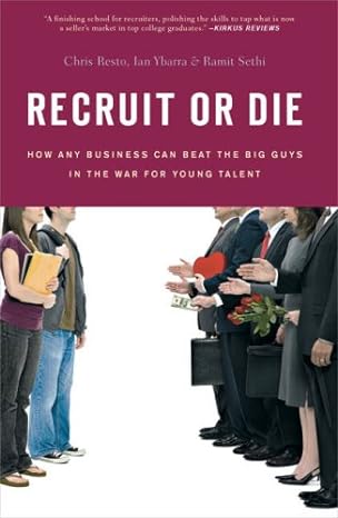 recruit or die how any business can beat the big guys in the war for young talent 1st edition chris resto