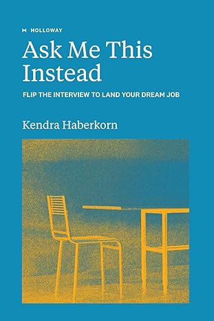 ask me this instead flip the interview to land your dream job 1st edition kendra haberkorn 1952120284,