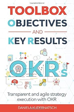 toolbox objectives and key results transparent and agile strategy implementation with okr 1st edition daniela