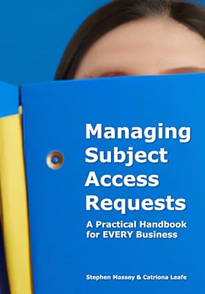managing subject access requests a practical handbook for every business 1st edition mr stephen robert massey