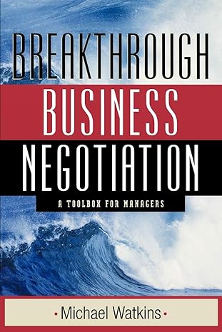 breakthrough business negotiation a toolbox for managers 1st edition michael watkins 0470631406,