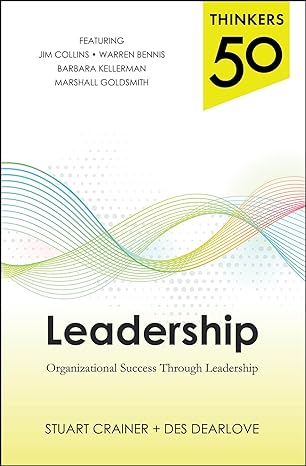 thinkers 50 leadership organizational success through leadership 1st edition stuart crainer ,des dearlove