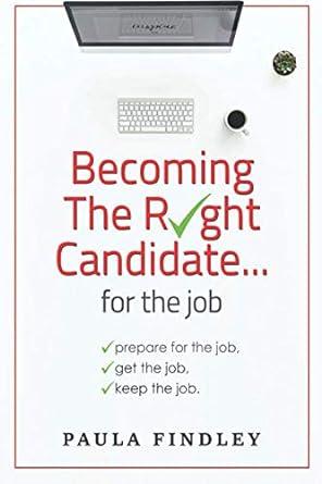 becoming the right candidate for the job 1st edition paula findley 1999374312, 978-1999374310