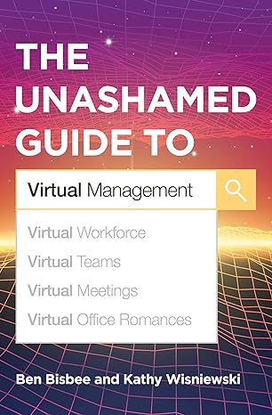 the unashamed guide to virtual management 1st edition ben bisbee ,kathy wisniewski 1949036553, 978-1949036558