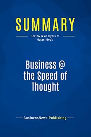 summary business the speed of thought review and analysis of gates book 1st edition businessnews publishing