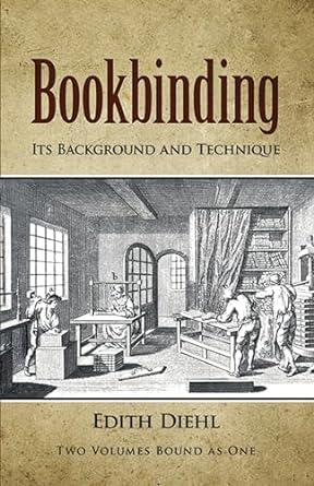 bookbinding its background and technique 1st edition edith diehl 0486240207, 978-0486240206