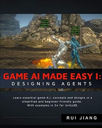 game ai made easy i designing agents 1st edition darwin yu 1792608950, 978-1792608957
