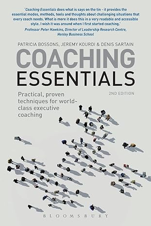 coaching essentials practical proven techniques for world class executive coaching 2nd edition patricia