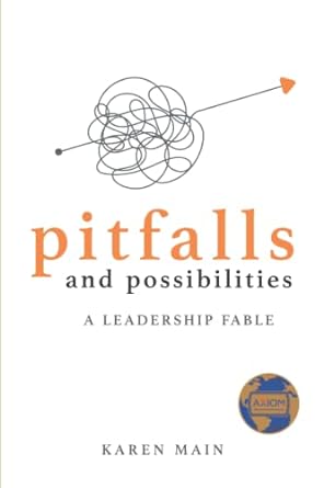 pitfalls and possibilities a leadership fable 1st edition karen main 0578875993, 978-0578875996