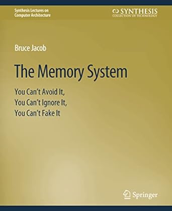 the memory system you cant avoid it you cant ignore it you cant fake it 1st edition bruce jacob 3031005961,