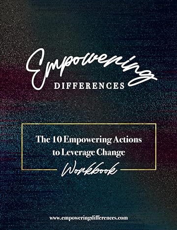 empowering differences the 10 empowering actions to leverage change workbook 1st edition ashley t brundage