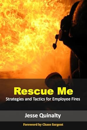 rescue me strategies and tactics for employee fires 1st edition jesse quinalty ,chase sargent ,steve