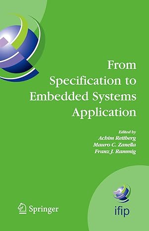 from specification to embedded systems application 1st edition achim rettberg ,mauro c zanella ,franz j