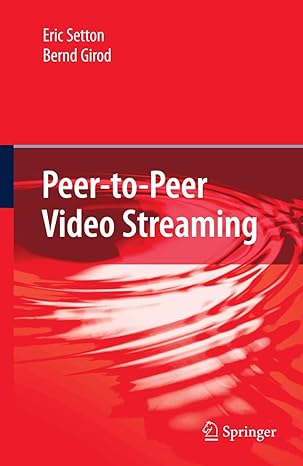 peer to peer video streaming 1st edition eric setton ,bernd girod 1441944877, 978-1441944870