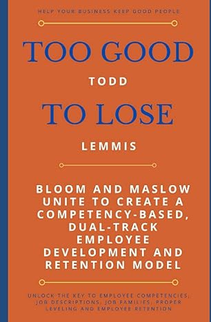 too good to lose bloom and maslow unite to create a competency based dual track employee development and