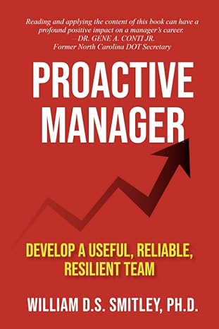 proactive manager develop a useful reliable resilient team 1st edition william d s smitley ph d ,rodney miles