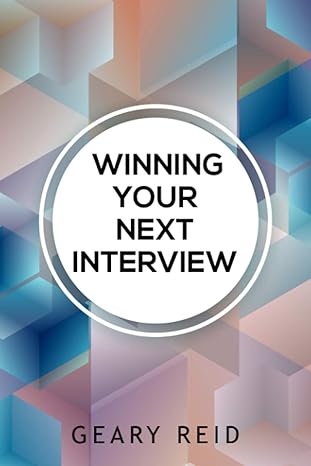 winning your next interview interviewer geary reid outlines not only how job hunters can best market