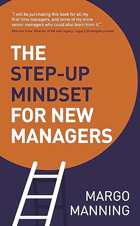 the step up mindset for new managers 1st edition margo manning 1784520918, 978-1784520915