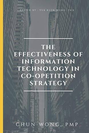 the effectiveness of information technology in co opetition strategy 1st edition chun wong b08lj7fg44,