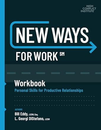 new ways for work workbook personal skills for productive relationships workbook edition bill eddy