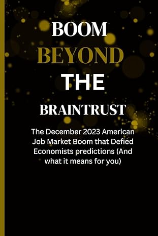 boom beyond the braintrust the december 2023 american job market boom that defied economists predictions 1st
