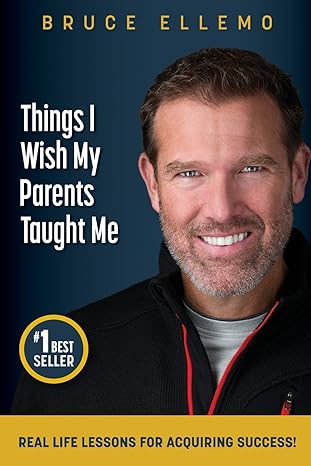 things i wish my parents taught me real life lessons for acquiring success 1st edition bruce ellemo