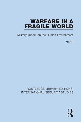 warfare in a fragile world military impact on the human environment 1st edition sipri 0367714728,