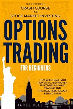 options trading for beginners the incredible crash course for stock market investing that will teach you