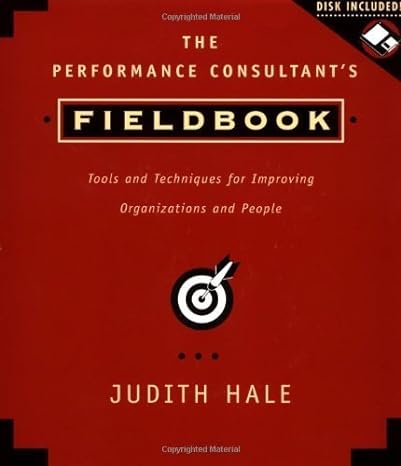 the performance consultants fieldbook tools and techniques for improving organizations and people 1st edition