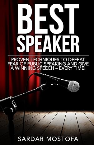 best speaker proven techniques to defeat fear of public speaking and give a winning speech every time 1st
