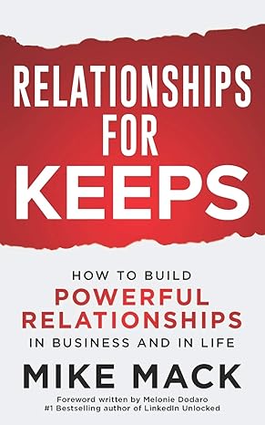 relationships for keeps how to build powerful relationships in business and in life 1st edition mike mack